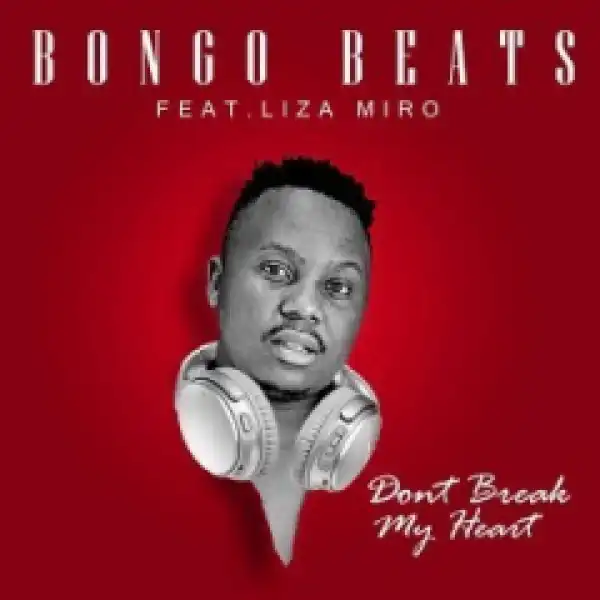 Bongo Beats - Don’t Break My Heart Ft. Liza Miro (Audio)